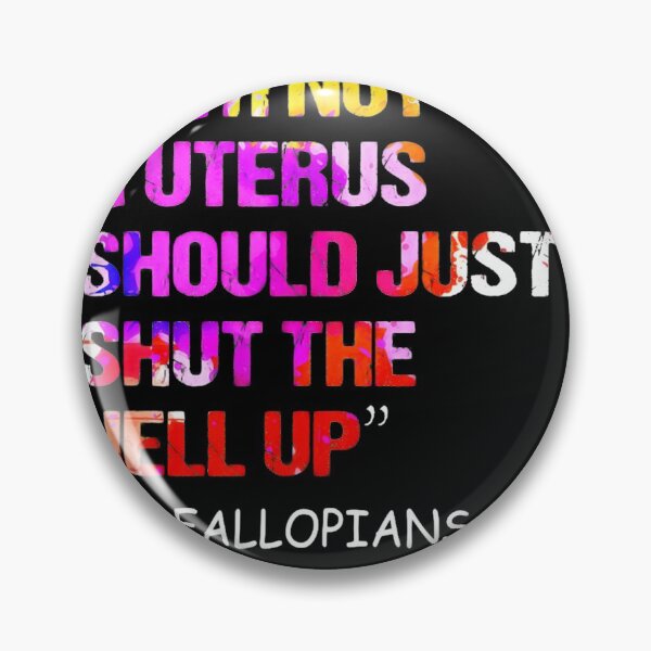 Item preview, He Who Hath Not A Uterus Should Just Shut Fallopians 1313 designed and sold by Allcoastal.