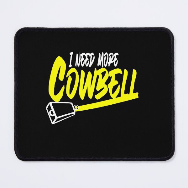 Item preview, I Need More Cowbell designed and sold by Allcoastal.