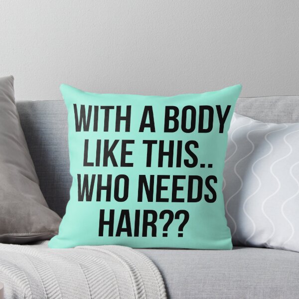 Item preview, WITH A BODY LIKE THIS.. WHO NEEDS HAIR? designed and sold by stillballin.