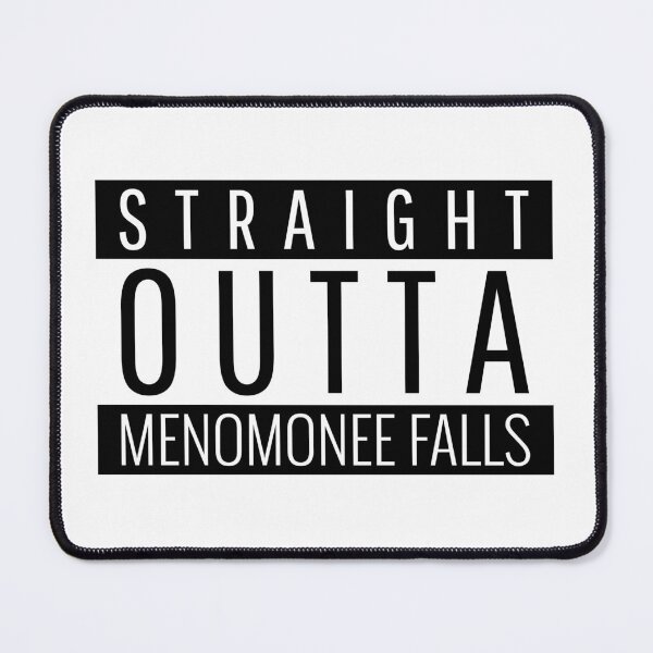 Item preview, Straight Outta Menomonee Falls Wisconsin designed and sold by Teelogic.