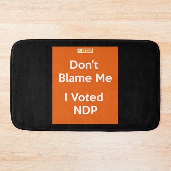Item preview, Don’t Blame Me I Voted NDP designed and sold by ThreadTitan.