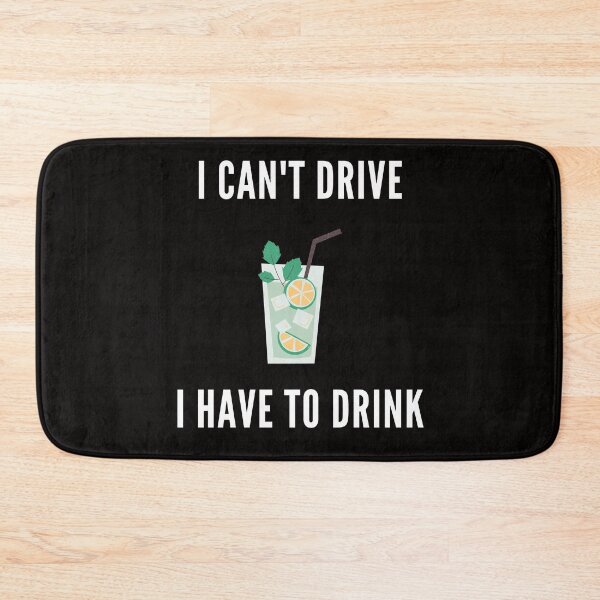 Item preview, I can't drive, I have to drink designed and sold by thestilishera.