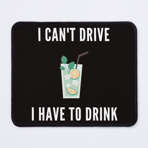 Item preview, I can't drive, I have to drink designed and sold by thestilishera.