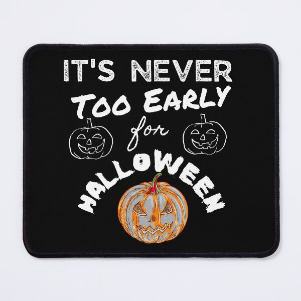 Item preview, It's never too early for halloween designed and sold by PhatSanthaphan.