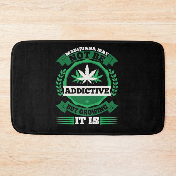 Item preview, Marijuana May Not Be Addictive But Growing It Is designed and sold by eajob.