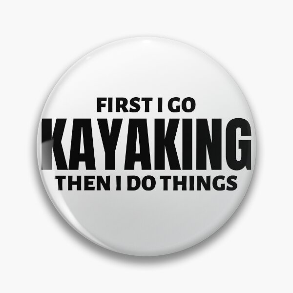 Item preview, First I go kayaking. Then I do things designed and sold by TheGreenGoat.