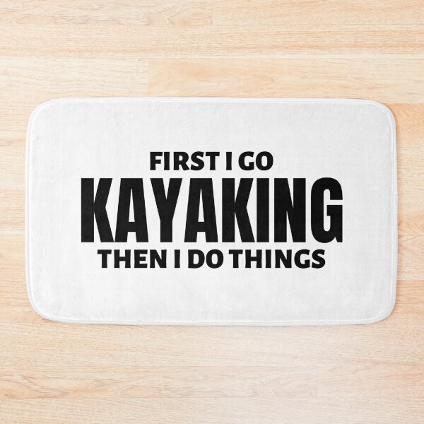 Item preview, First I go kayaking. Then I do things designed and sold by TheGreenGoat.