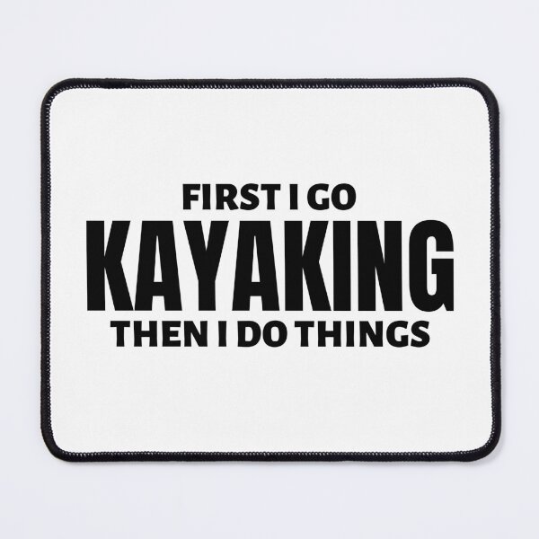 Item preview, First I go kayaking. Then I do things designed and sold by TheGreenGoat.