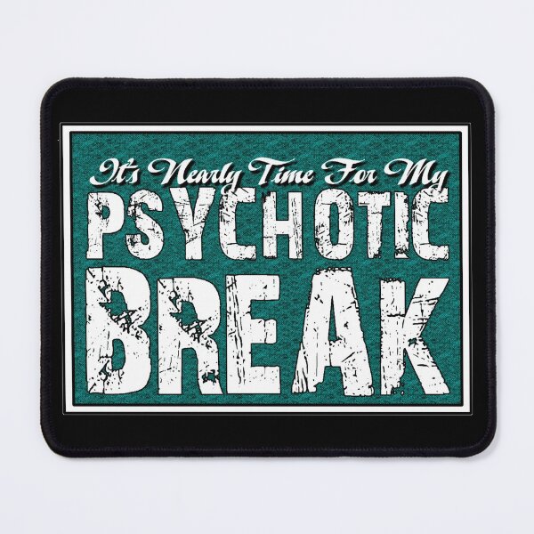 Item preview, It's time for my psychotic break designed and sold by headpossum.