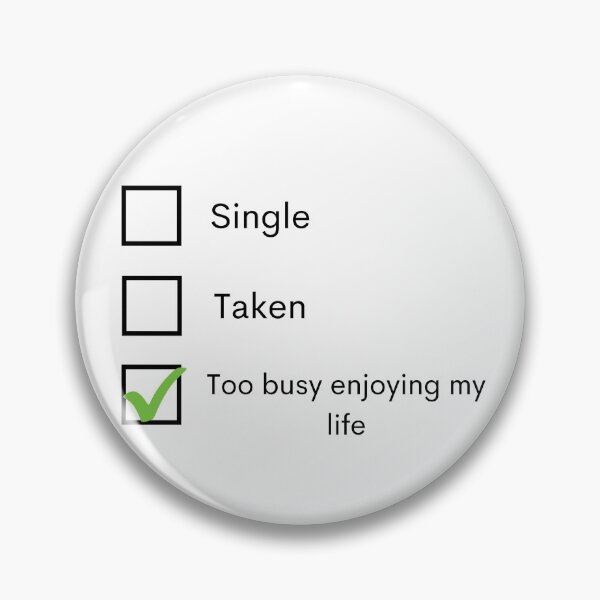 Item preview, Single Taken Too Busy Enjoying My Life designed and sold by Amine-Creation.