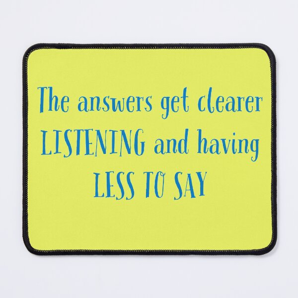 Item preview, The Answers Get Clearer Listening and Having Less To Say designed and sold by AnnieHochmann.