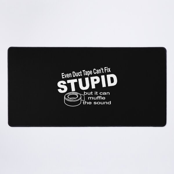 Item preview, Even duct tape can't fix stupid. designed and sold by headpossum.