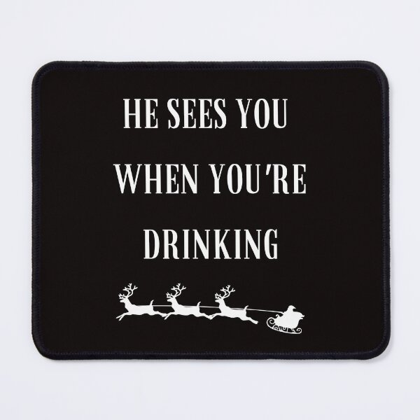 Item preview, he sees you when you're drinking designed and sold by thestilishera.