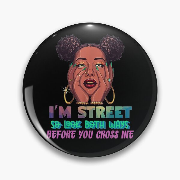 Item preview, Im Street So Look Both Ways Before You Cross Me Black Sista designed and sold by sharpssmine.