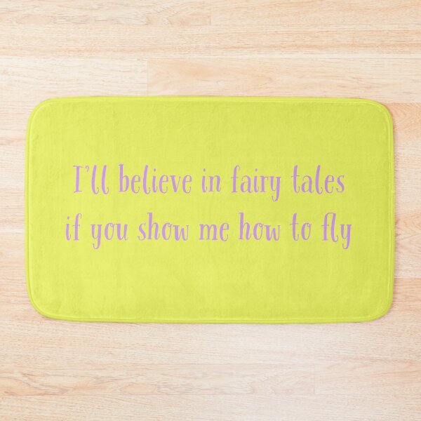 Item preview, I'll Believe in Fairy Tales if You Show Me How To Fly designed and sold by AnnieHochmann.