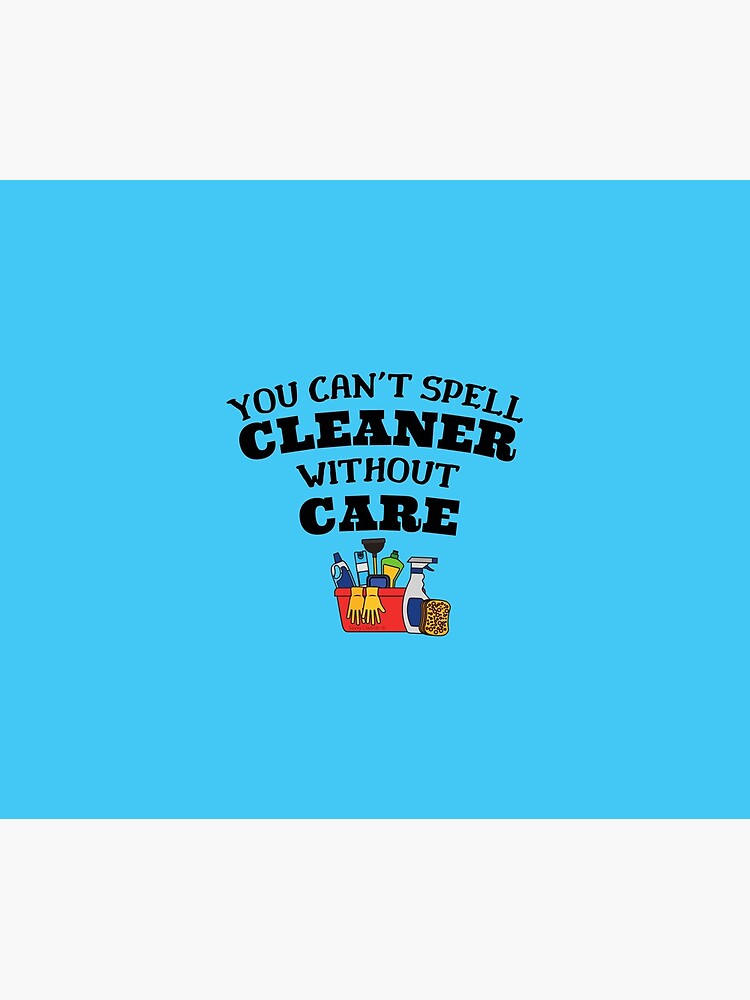 You Can't Spell Cleaner Without Care Housekeeping Novelty by SavvyCleaner