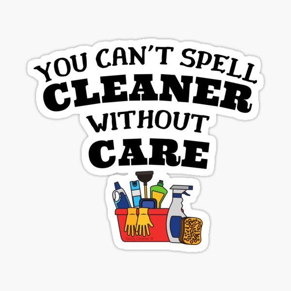 Item preview, You Can't Spell Cleaner Without Care Housekeeping Novelty designed and sold by SavvyCleaner.