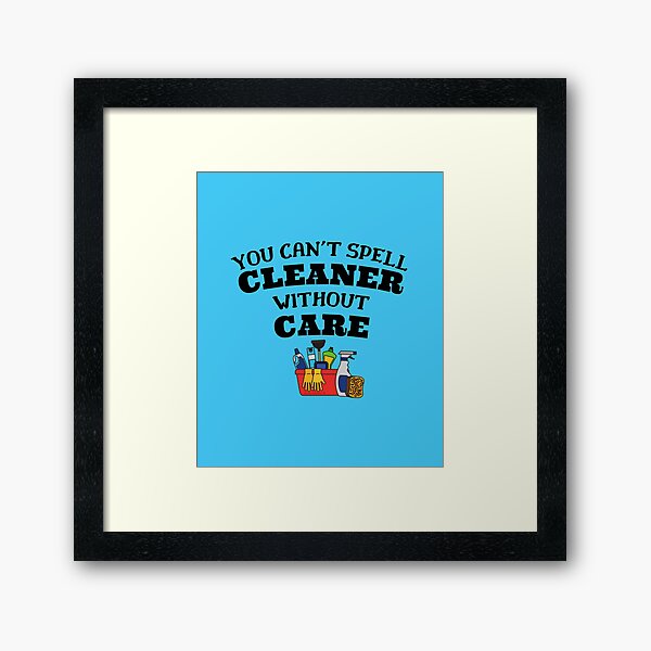 Item preview, You Can't Spell Cleaner Without Care Housekeeping Novelty designed and sold by SavvyCleaner.