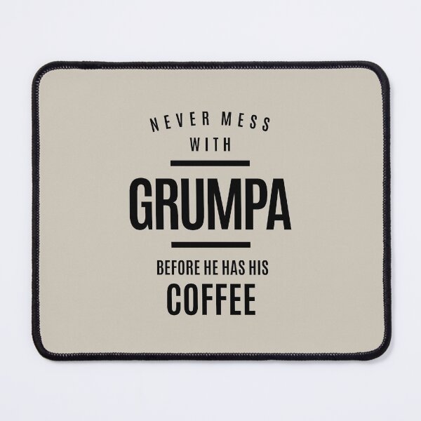 Item preview, Mens Never Mess With Grumpa Before He Has His Coffee | Dad & Grandpa designed and sold by cidolopez.