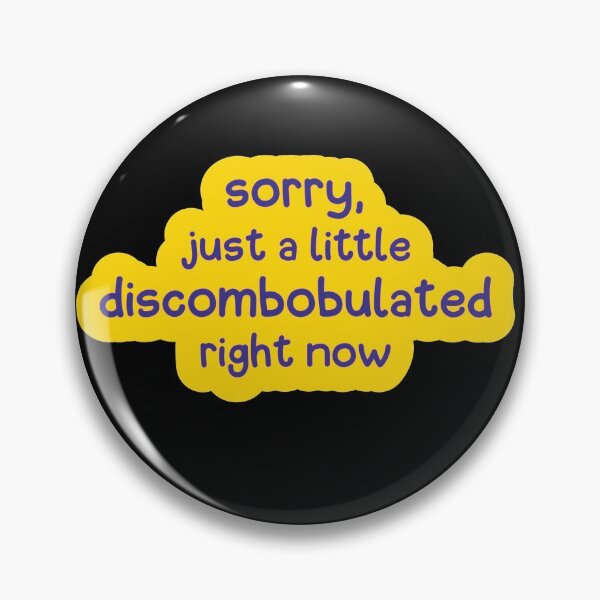 Item preview, Sorry, just a little Discombobulated right now designed and sold by LoveLifeRandom.