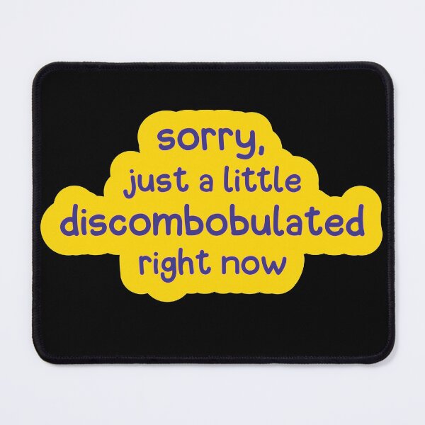 Item preview, Sorry, just a little Discombobulated right now designed and sold by LoveLifeRandom.