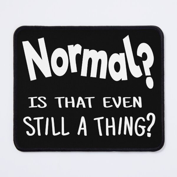 Item preview, Normal? Is that still even a thing?  Funny 2021 designed and sold by LoveLifeRandom.
