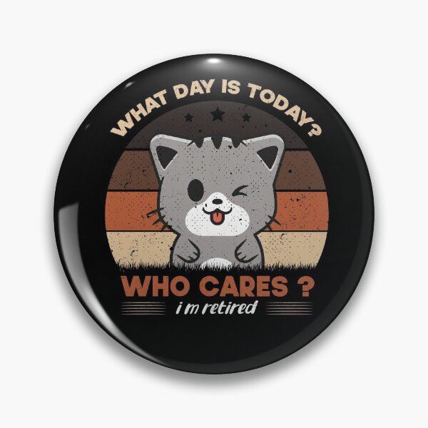 Item preview, What Day Is Today Who Cares I'm Retired Funny Cat designed and sold by Ismaibeen.