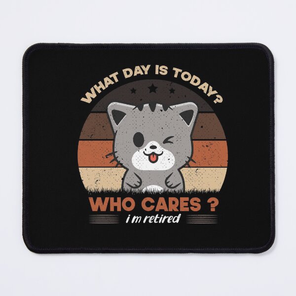 Item preview, What Day Is Today Who Cares I'm Retired Funny Cat designed and sold by Ismaibeen.