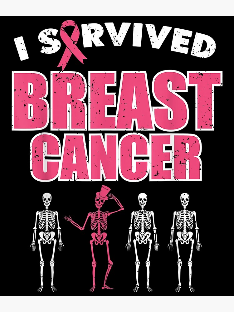 " Have Survived Breast Cancer" Poster By Dominique235 | Redbubble