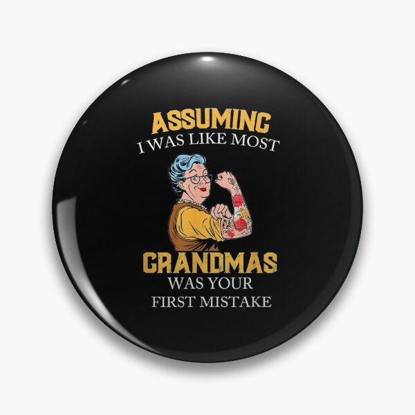 Item preview,  Assuming Like Most Grandmas Your First Mistake designed and sold by dominique235.