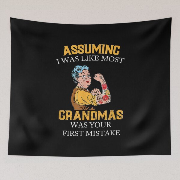 Item preview,  Assuming Like Most Grandmas Your First Mistake designed and sold by dominique235.
