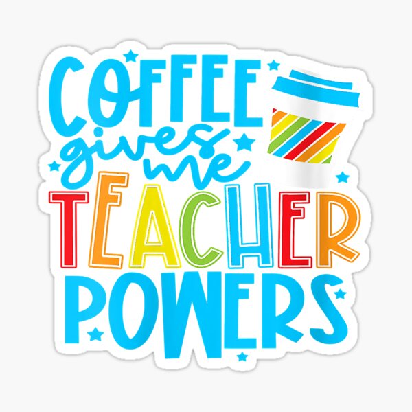 Womens Coffee Gives Me Teacher Powers Funny Teacher Appreciation