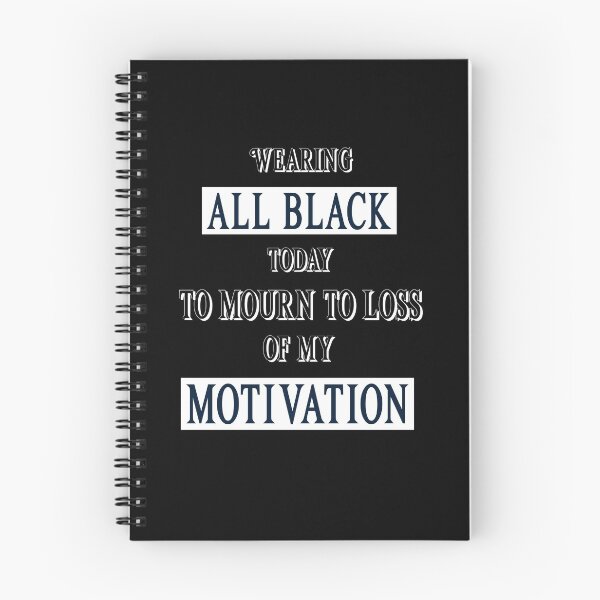 Item preview, Wearing All Black Today To Mourn The Loss Of My Motivation. Funny designed and sold by Rebel-Design.
