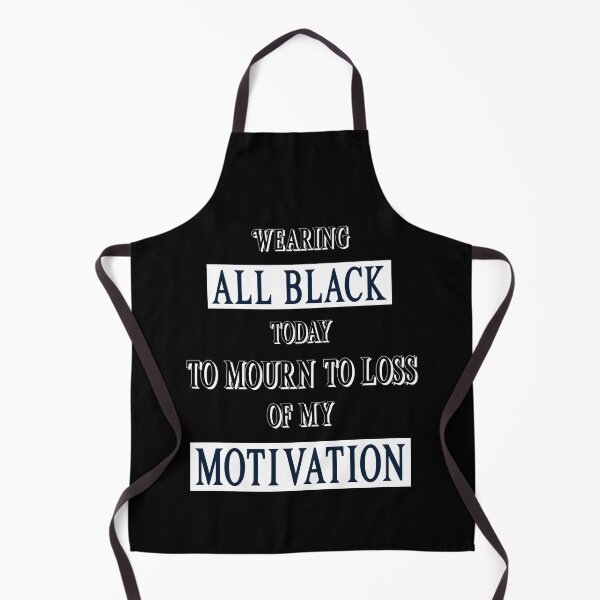 Item preview, Wearing All Black Today To Mourn The Loss Of My Motivation. Funny designed and sold by Rebel-Design.