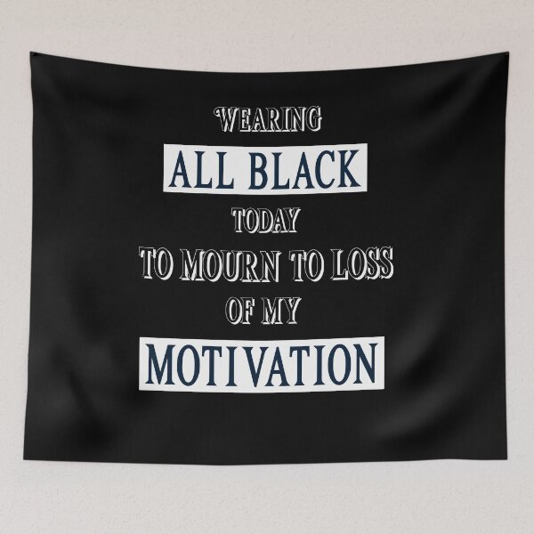 Item preview, Wearing All Black Today To Mourn The Loss Of My Motivation. Funny designed and sold by Rebel-Design.