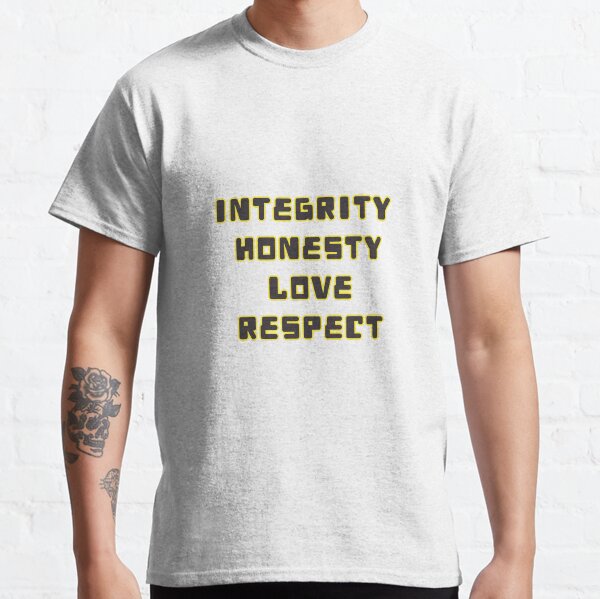Integrity, Honesty, Love, Respect Classic T-Shirt