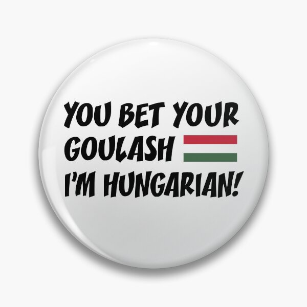 Item preview, You Bet Your Goulash I'm Hungarian Flag Of Hungary designed and sold by jaycartoonist.