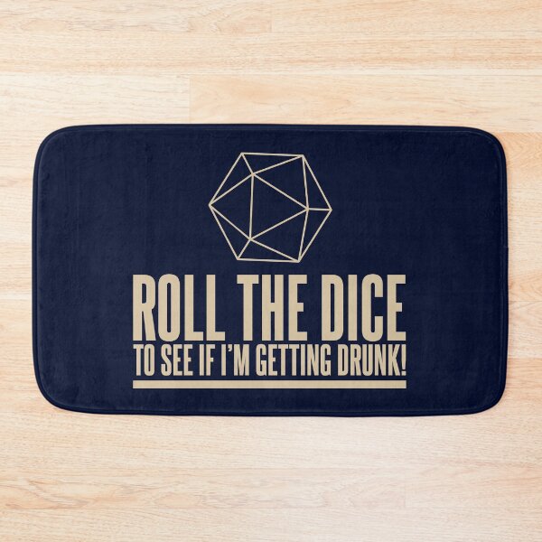 Item preview, D&D Roll the Dice to see if I'm Getting Drunk Quote designed and sold by Meta Cortex.