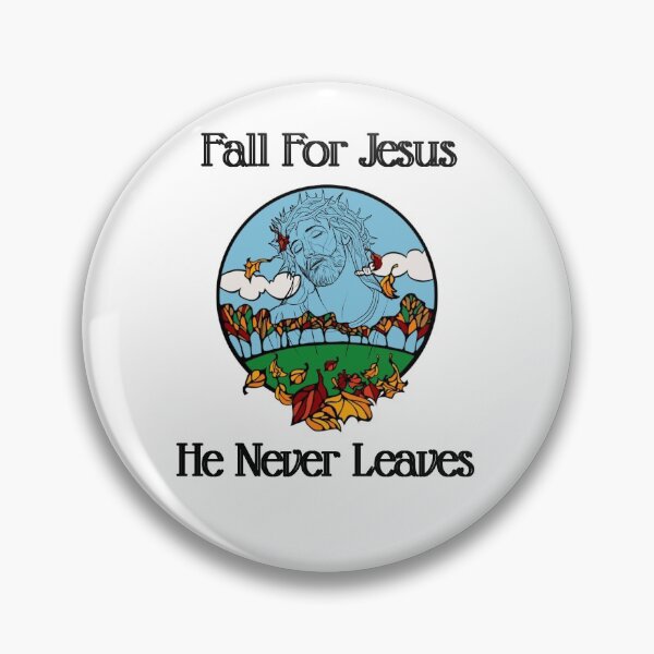 Item preview, Fall For Jesus, He Never Leaves designed and sold by JigglePeek.