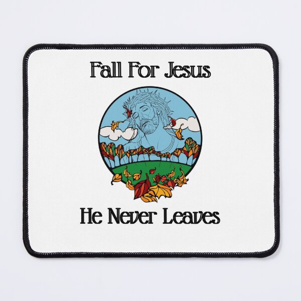Item preview, Fall For Jesus, He Never Leaves designed and sold by JigglePeek.