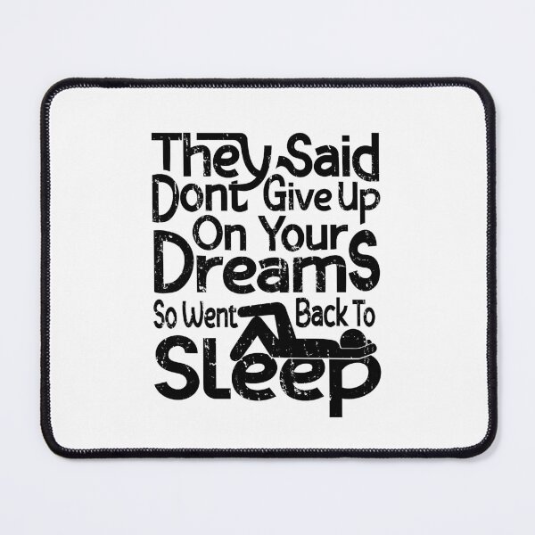 Item preview, They Said Dont Give Up On Your Dreams Back To Sleep designed and sold by Teetrace.