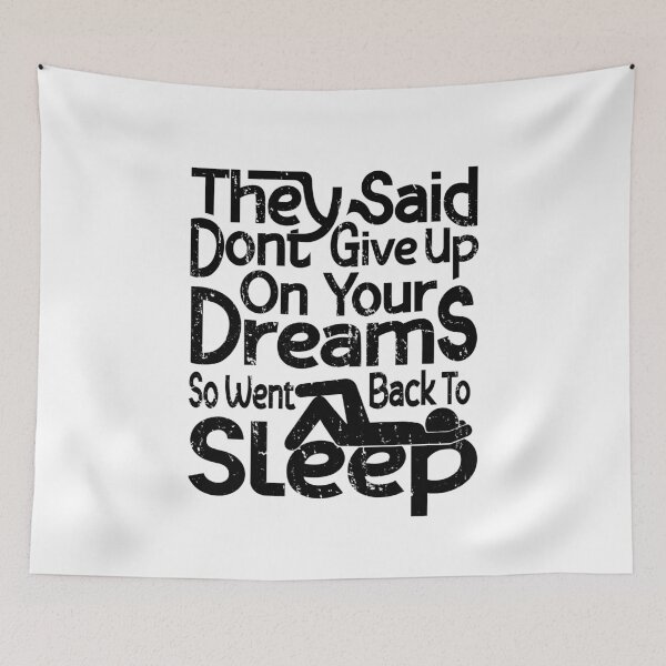 Item preview, They Said Dont Give Up On Your Dreams Back To Sleep designed and sold by Teetrace.