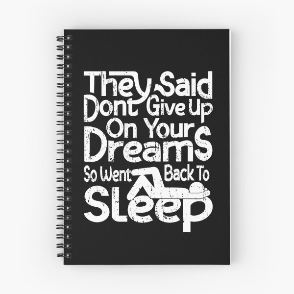 Item preview, They Said Dont Give Up On Your Dreams Back To Sleep designed and sold by Teetrace.