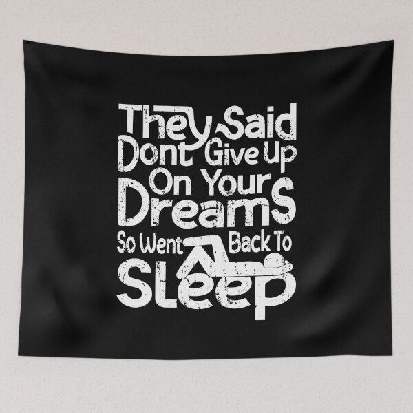 Item preview, They Said Dont Give Up On Your Dreams Back To Sleep designed and sold by Teetrace.
