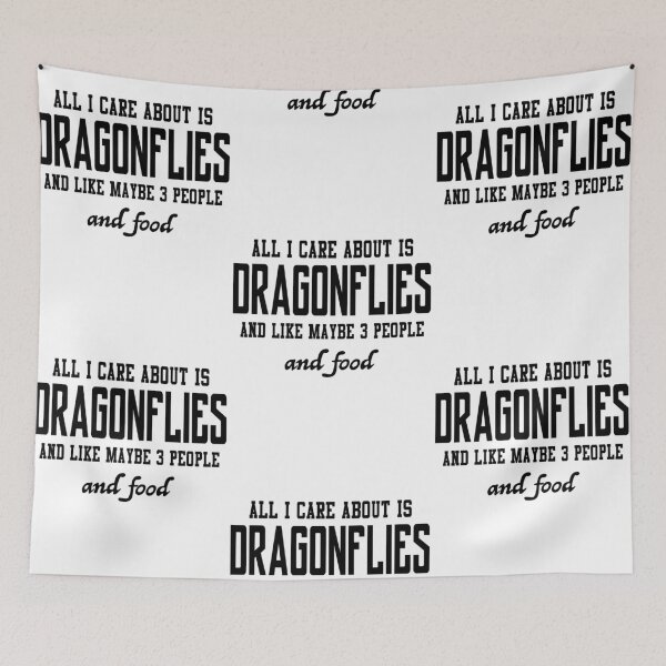 Item preview, All I care about is Dragonflies and like maybe 3 people and food designed and sold by loveislovestore.