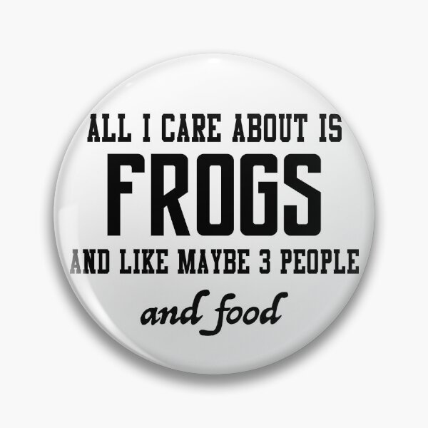 Item preview, All I care about is Frogs and like maybe 3 people and food designed and sold by loveislovestore.