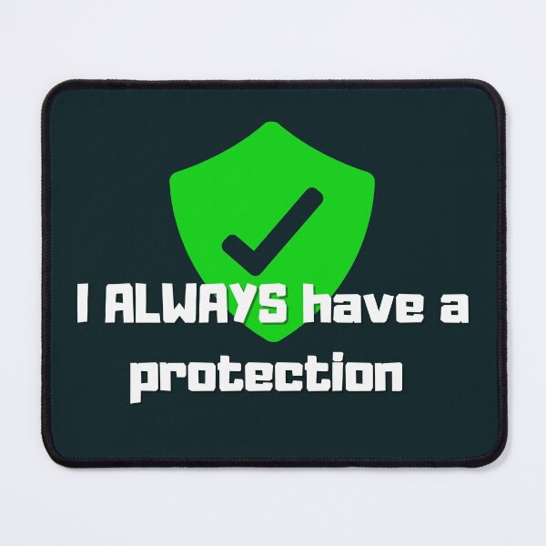 Item preview, I Always Have Protection, Funny Tee Caption Referring To A Website Encoding Ssl, Https Sha, Etc. And Also Obviously The Second Meaning: To Protection Protection ;)  - Funny designed and sold by Programmer's  Life and Humor.