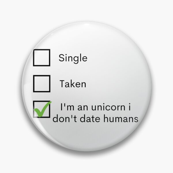 Item preview, Single Taken I'm An Unicorn I Don't Date Humans designed and sold by Amine-Creation.