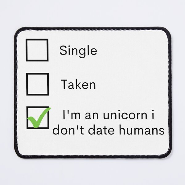 Item preview, Single Taken I'm An Unicorn I Don't Date Humans designed and sold by Amine-Creation.