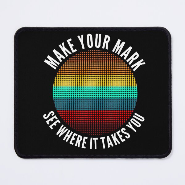 Item preview, Make Your Mark And See Where It Takes You designed and sold by Club7Studios.